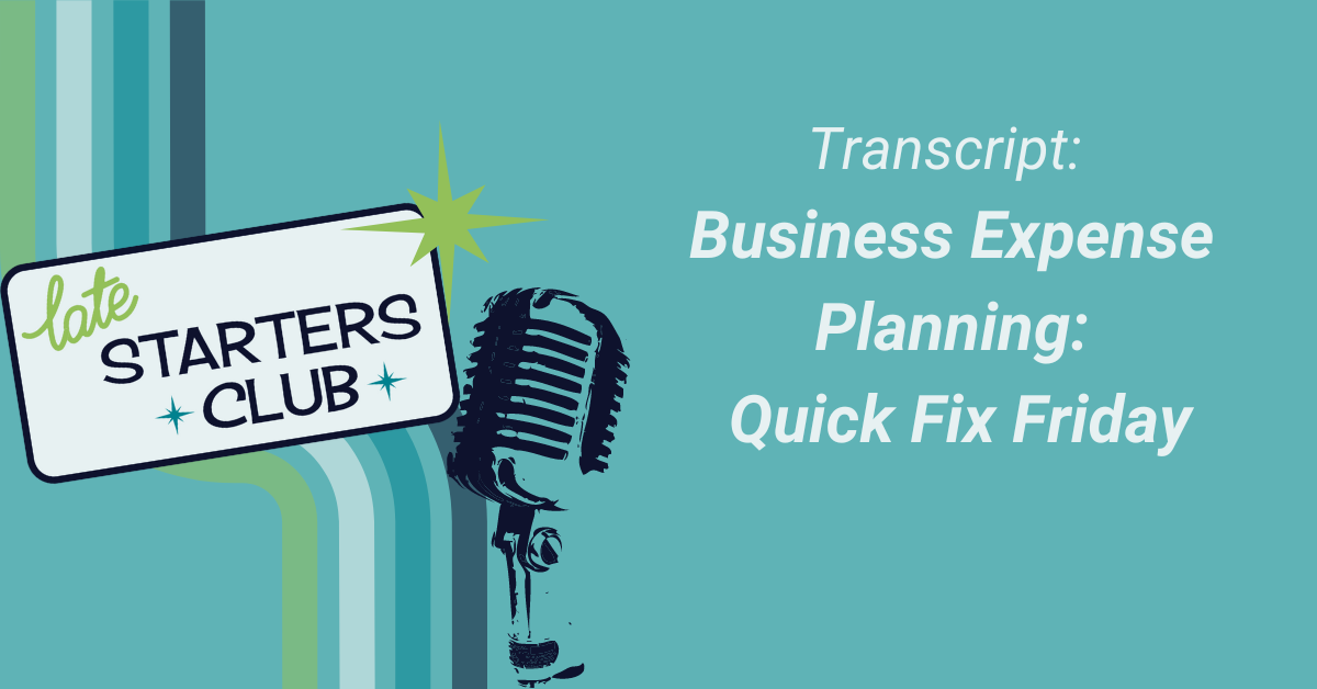 Ep 06 Transcript: Business Expense Planning – Quick Fix Friday