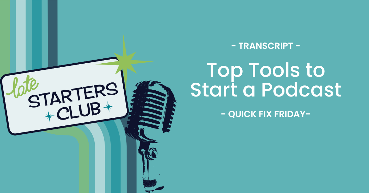 Ep21 Transcript: Tools to Start a Podcast – Quick Fix Friday