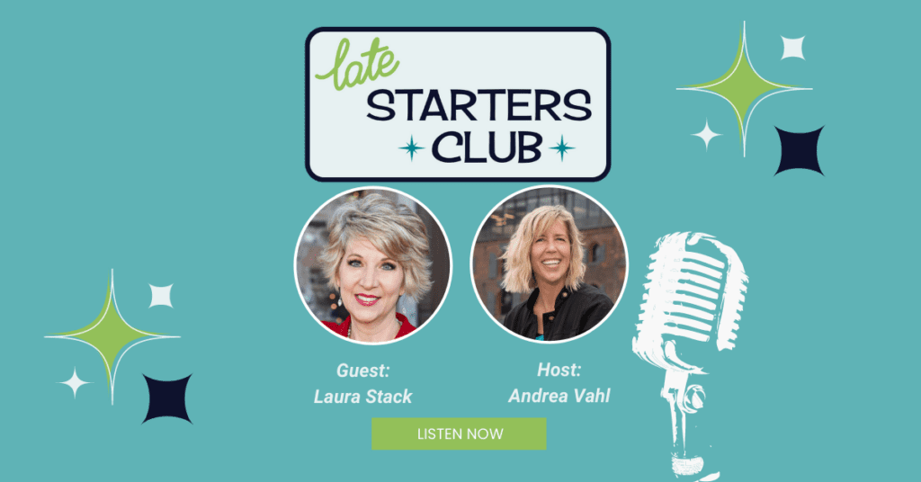 Late Start Club Logo with images of guest laura stack and host andrea vahl with a call to action listen now