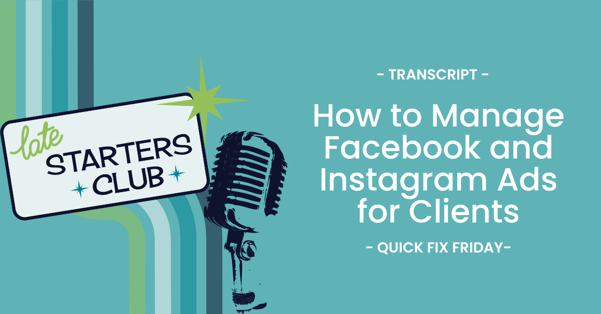 Ep24 Transcript: How to Manage Facebook and Instagram Ads for Clients – Quick Fix Friday