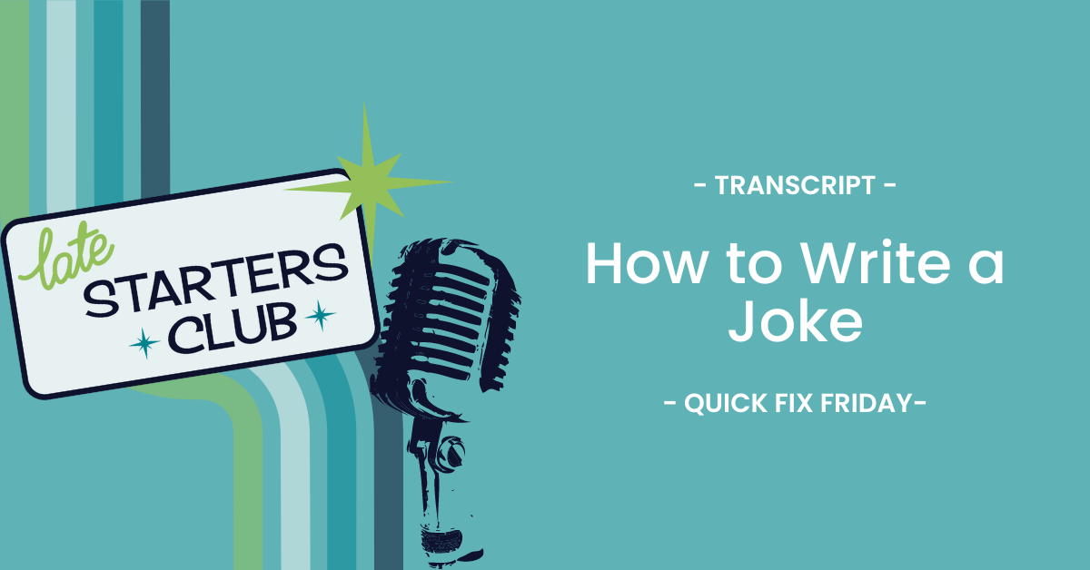 Ep27 Transcript: How to Write a Joke – Quick Fix Friday