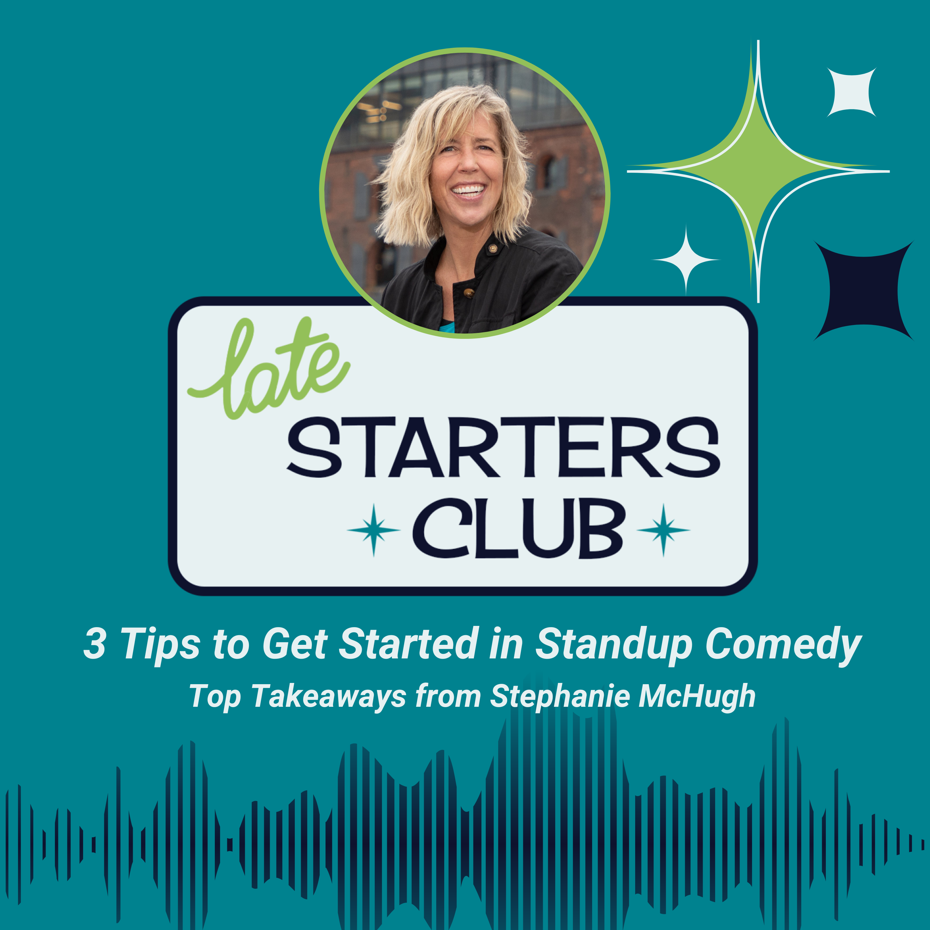 26: 3 Tips to Get Started in Standup Comedy Top Takeaways from Stephanie McHugh