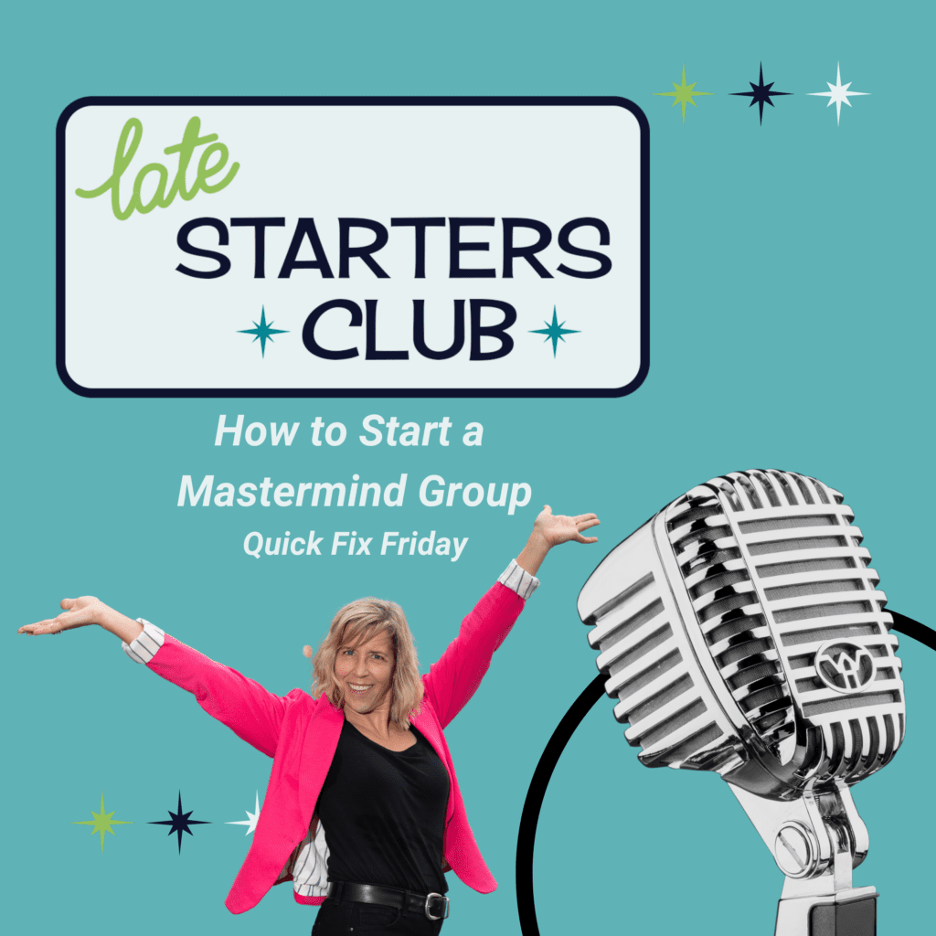 15: How to Start a Mastermind Group - Quick Fix Friday | Late Starters Club
