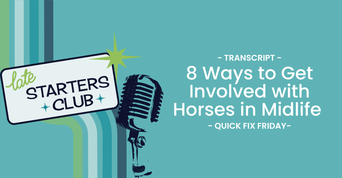 Ep33 Transcript – 8 Ways to Get Involved with Horses in Midlife: Quick Fix Friday