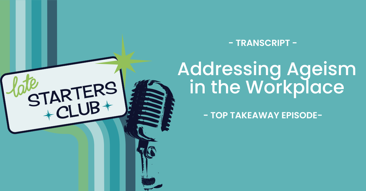 Ep35 Transcript: Addressing Ageism in the Workplace – Top Takeaways from Interviewing Barbara Brooks