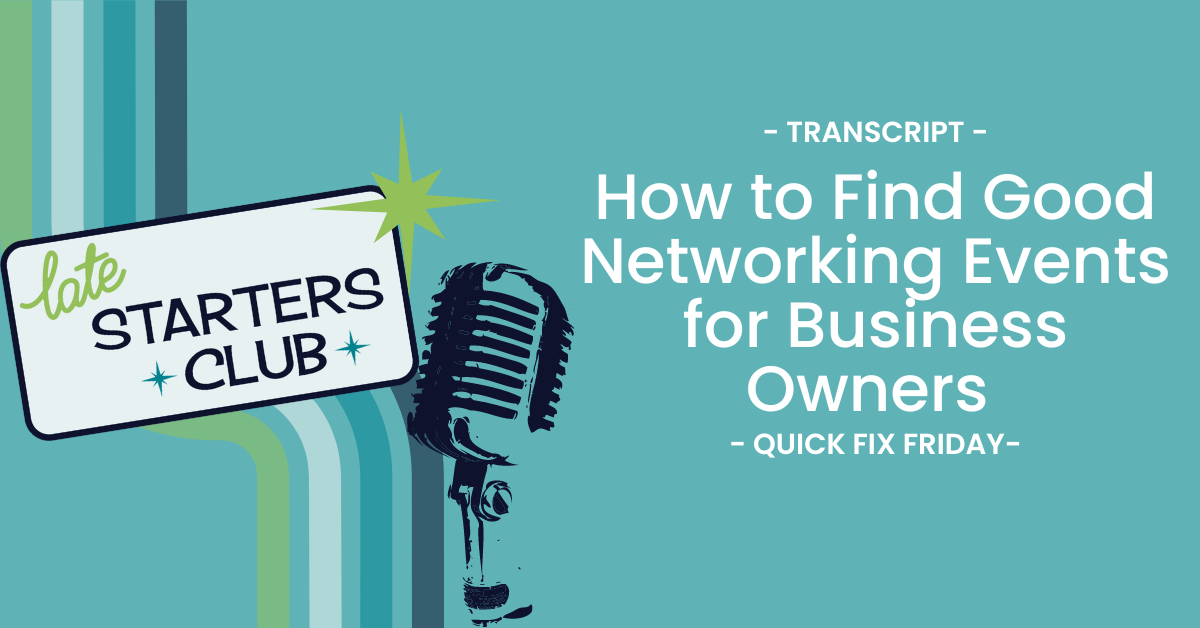 Ep36 Transcript: How to Find Good Networking Events for Business Owners – Quick Fix Friday