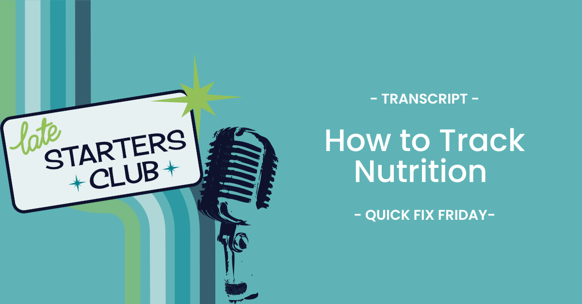 Ep30 Transcript – How to Track Nutrition – Quick Fix Friday