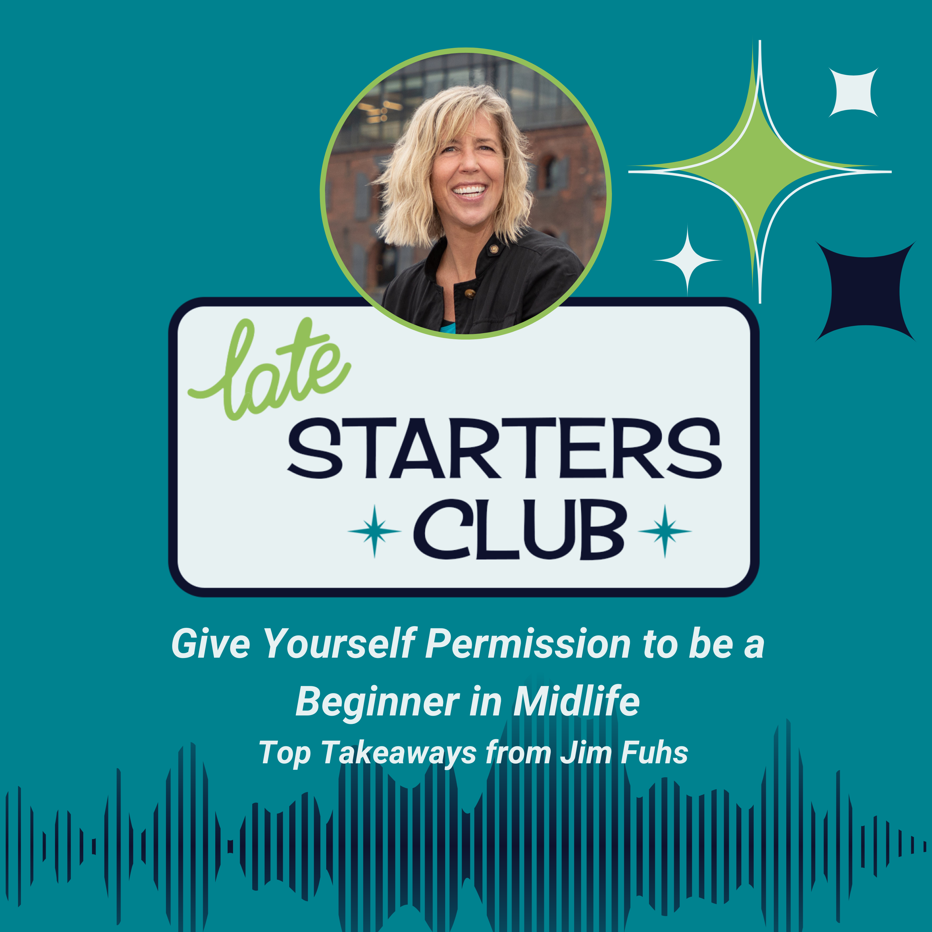 44: Give Yourself Permission to Be a Beginner in Midlife – Top Takeaways from Jim Fuhs