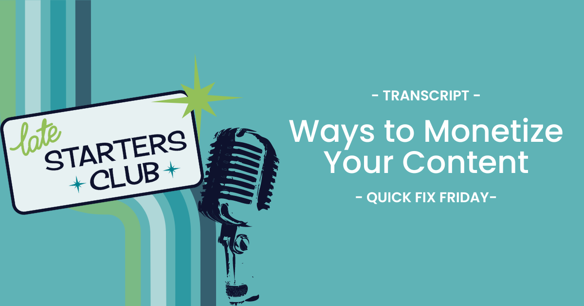 Ep45 Transcript: Ways to Monetize your Content – Quick Fix Friday