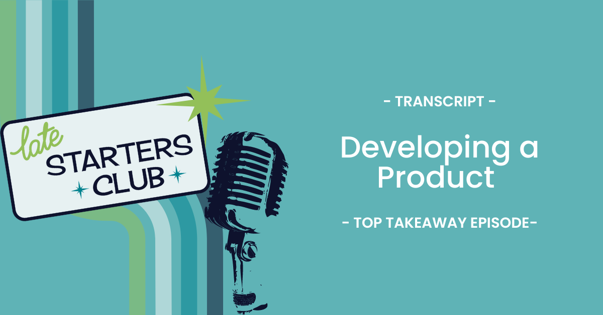 Ep56 Transcript: Developing a Product – Top Takeaways from Lori Crete