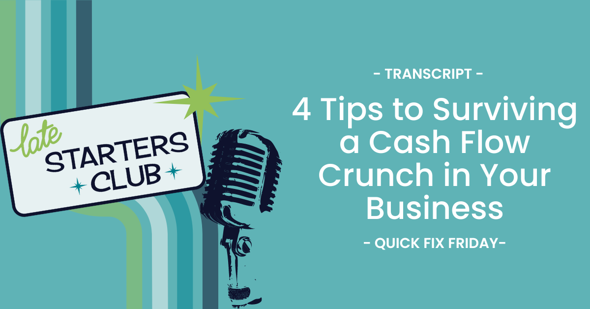 Ep67 Transcript: 4 Tips to Surviving a Cash Flow Crunch in Your Business – Quick Fix Friday