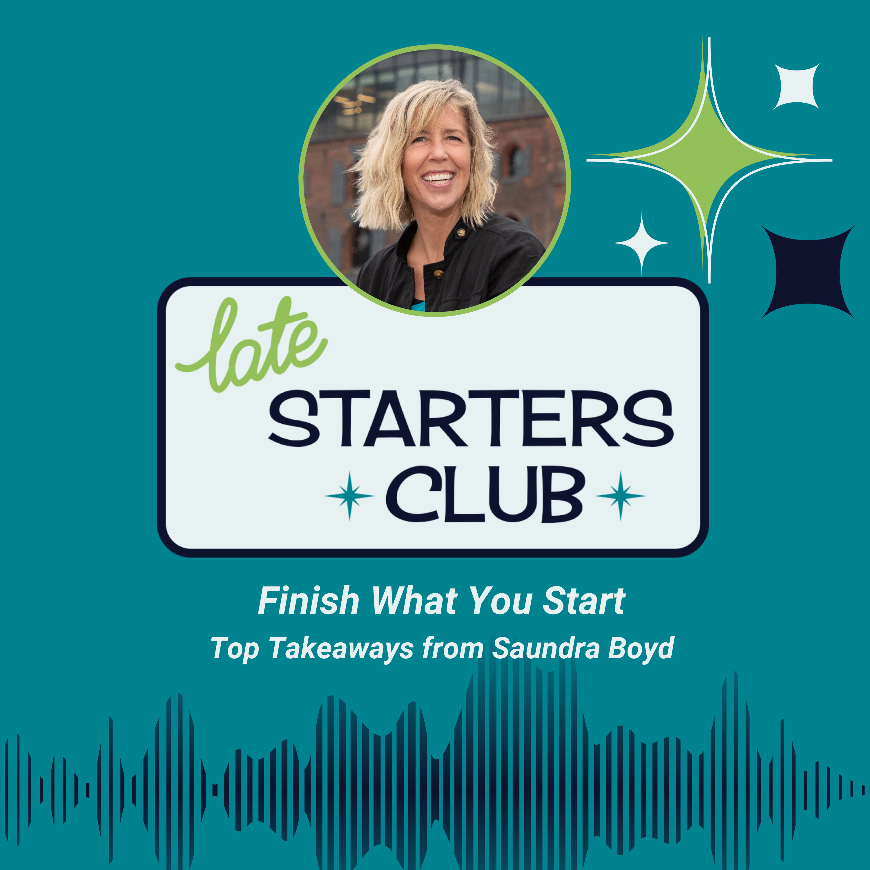 78: Finish What You Start – Top Takeaways from Saundra Boyd