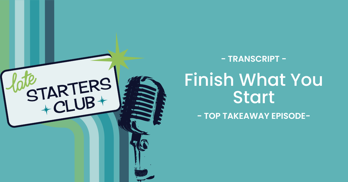 Ep78 Transcript: Finish What You Start – Top Takeaways from Saundra Boyd