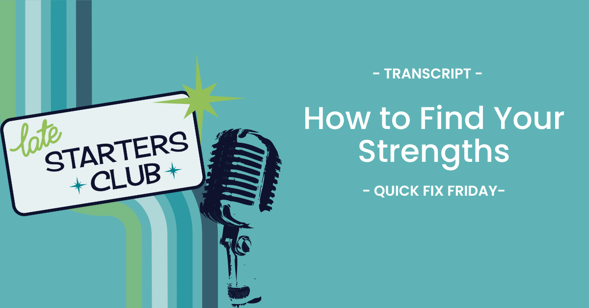 Ep82 Transcript: How to Find Your Strengths – Quick Fix Friday