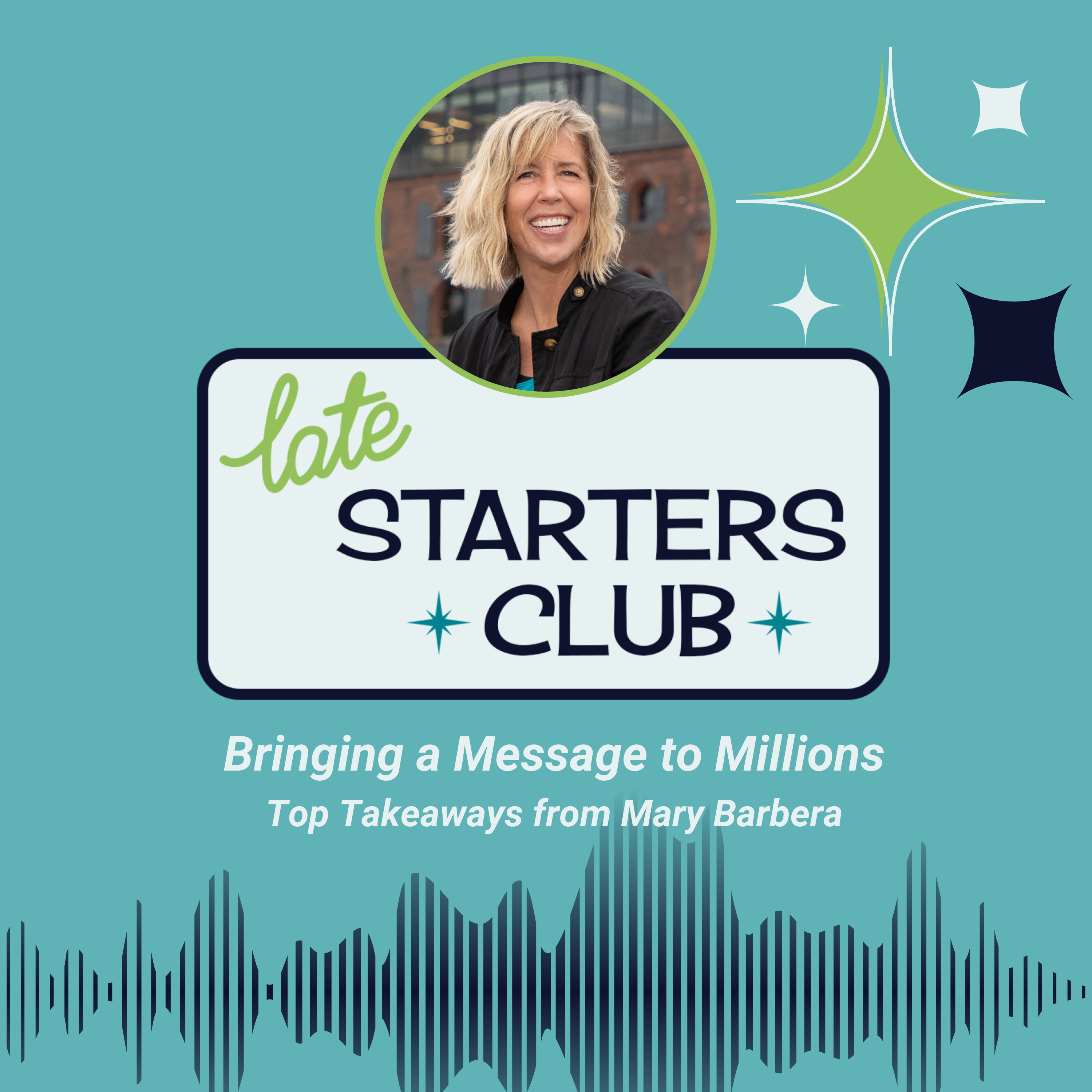 120: Bringing a Message to Millions – Top Takeaways from Mary Barbera
