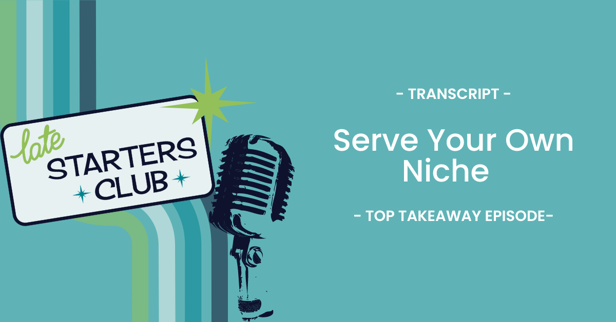 Ep135 Transcript: Serve Your Own Niche – Top Takeaways from Mira Canion