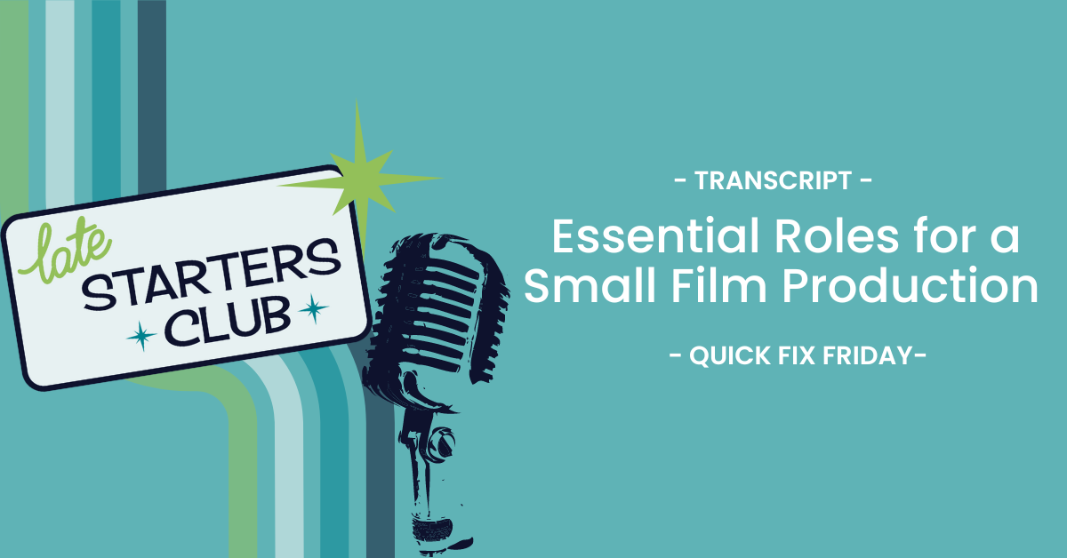 Ep139 Transcript: Essential Roles for a Small Film Production – Quick Fix Friday