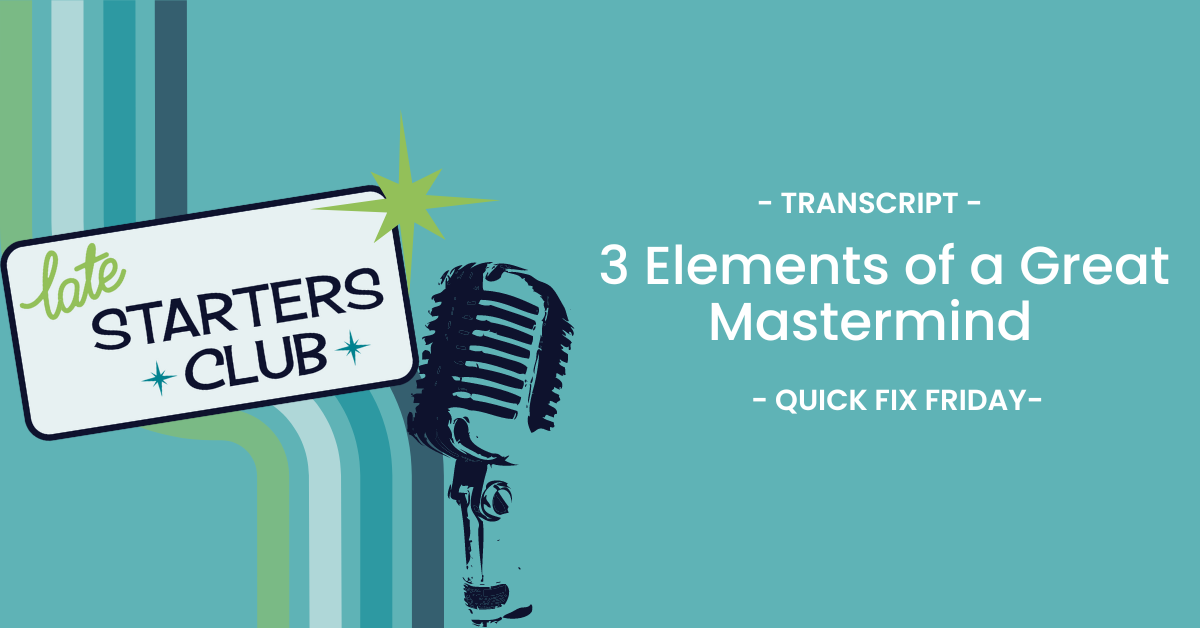 Ep145 Transcript: 3 Elements of a Great Mastermind – Quick Fix Friday